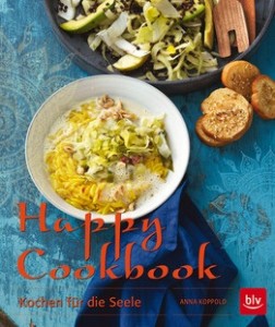 Anna Koppold: Happy Cookbook ‒ Kochen für die Seele