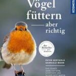 Vögel füttern − aber richtig_Peter Berthold_Gabriele Mohr