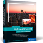 Lightroom Classic − Schritt für Schritt zu perfekten Fotos / Maike Jarsetz