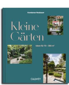 lesemehrwert.de Rezension "Kleine Gärten − Ideen für 70 - 380 m² " von Konstanze Neubauer (Callwey)